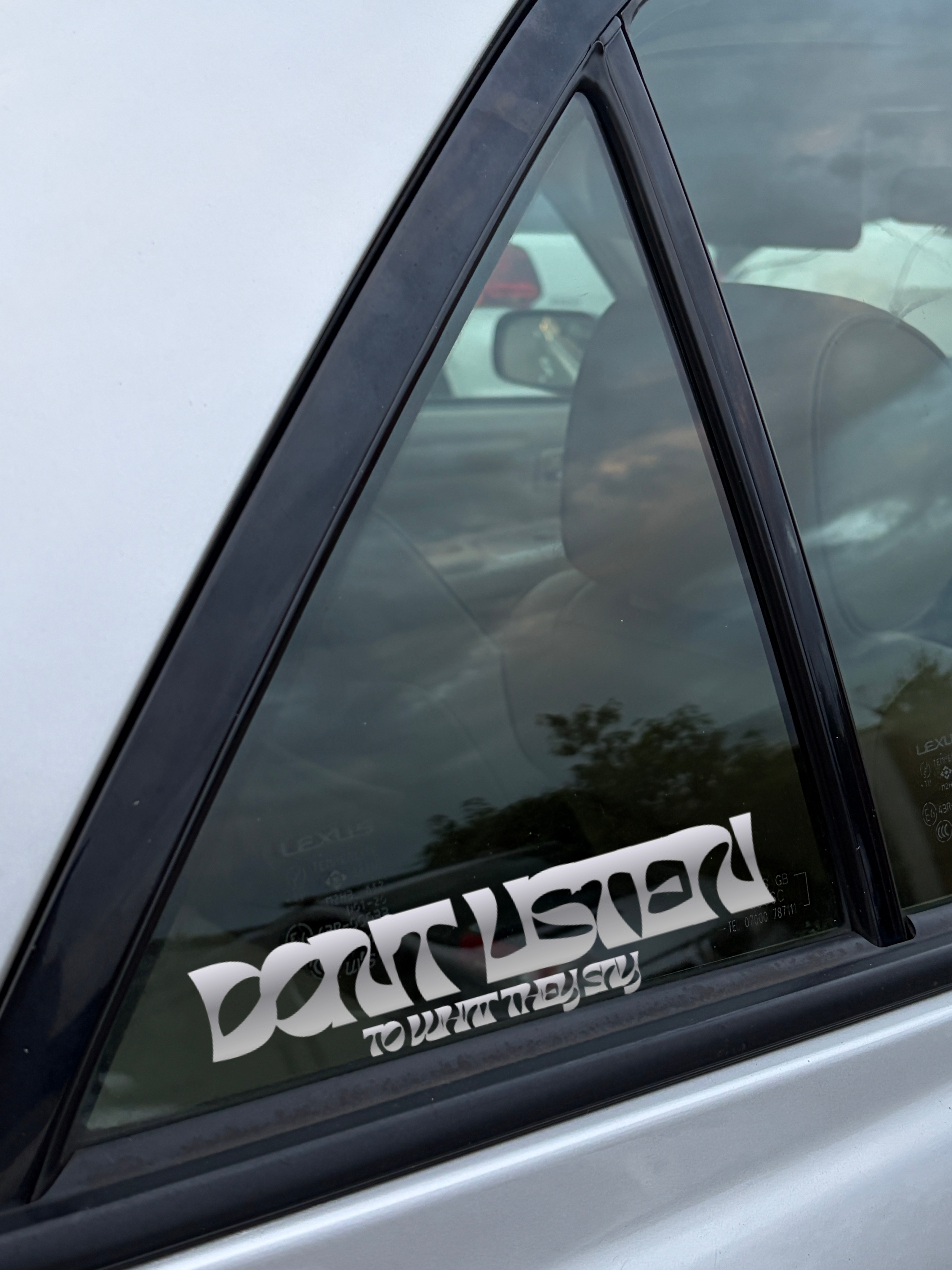 Don't listen to what they say sticker